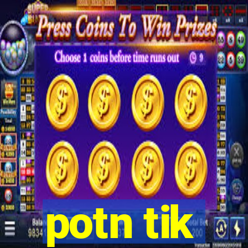 potn tik